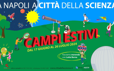 Campo Estivo – Città della Scienza… Tra scienza e divertimento